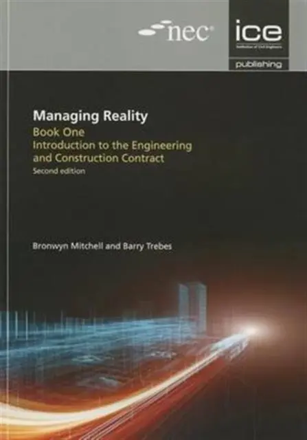 Gestionarea realității, ediția a doua. Cartea 1: Introducere în contractul de inginerie și construcție - Managing Reality, Second edition. Book 1: Introduction to the Engineering and Construction Contract