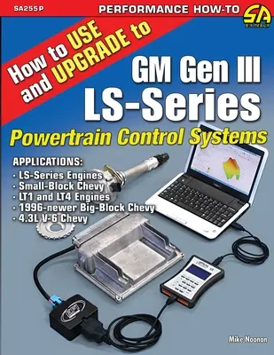 Cum să utilizați și să actualizați la GM Gen III LS-Series Powertrain Control Systems - How to Use and Upgrade to GM Gen III LS-Series Powertrain Control Systems