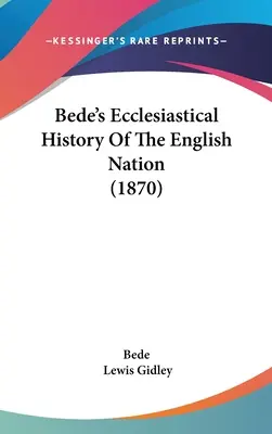 Istoria ecleziastică a națiunii engleze a lui Bede - Bede's Ecclesiastical History Of The English Nation