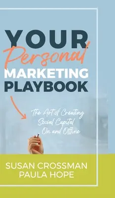 Manualul tău de marketing personal: Arta de a crea capital personal online și offline - Your Personal Marketing Playbook: The Art of Creating Personal Capital On and Offline