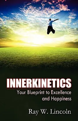 Innerkinetics - Planul tău pentru succes și fericire - Innerkinetics - Your Blueprint to Success and Happiness