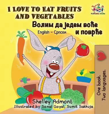 Îmi place să mănânc fructe și legume: Engleză Sârbă Chirilică - I Love to Eat Fruits and Vegetables: English Serbian Cyrillic