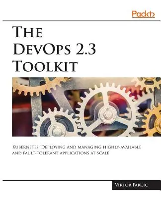 Setul de instrumente DevOps 2.3 - The DevOps 2.3 Toolkit