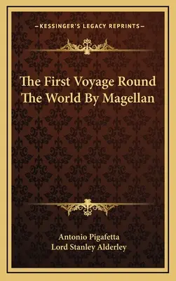 Prima călătorie în jurul lumii a lui Magellan - The First Voyage Round The World By Magellan