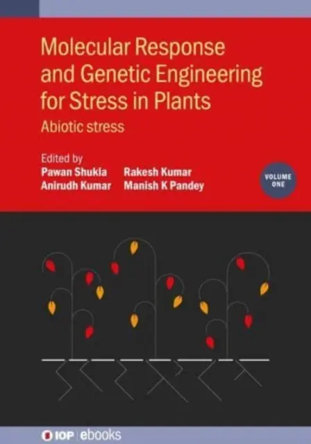 Răspuns molecular și inginerie genetică pentru stres la plante: Stresul abiotic - Molecular Response and Genetic Engineering for Stress in Plants: Abiotic Stress