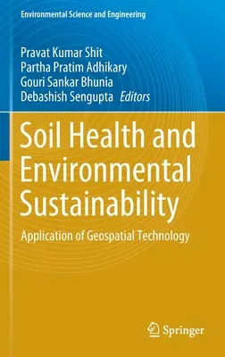 Sănătatea solurilor și durabilitatea mediului: Aplicarea tehnologiei geospațiale - Soil Health and Environmental Sustainability: Application of Geospatial Technology