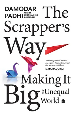 The Scrapper`s Way: Să reușești într-o lume inegală - The Scrapper`s Way: Making It Big in an Unequal World