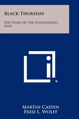 Joia neagră: Povestea raidului de la Schweinfurt - Black Thursday: The Story Of The Schweinfurt Raid