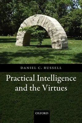 Inteligența practică și virtuțile - Practical Intelligence and the Virtues