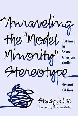 Depășirea stereotipului minorității model: Ascultarea tinerilor americani de origine asiatică - Unraveling the Model Minority Stereotype: Listening to Asian American Youth
