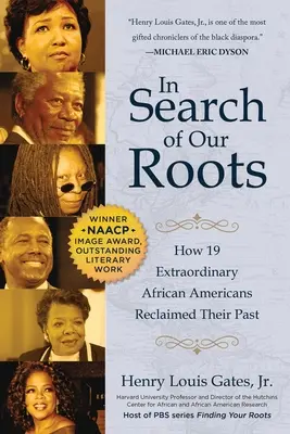 În căutarea rădăcinilor noastre: Cum și-au recuperat trecutul 19 afro-americani extraordinari - In Search of Our Roots: How 19 Extraordinary African Americans Reclaimed Their Past