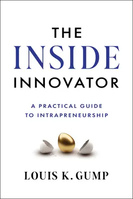 Inovatorul interior: Un ghid practic pentru intraprenoriat - The Inside Innovator: A Practical Guide to Intrapreneurship