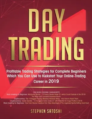 Day Trading: Strategii profitabile de tranzacționare pentru începători complete pe care le puteți folosi pentru a vă lansa cariera de tranzacționare online în 2019 - Day Trading: Profitable Trading Strategies for Complete Beginners Which You Can Use to Kickstart Your Online Trading Career in 2019
