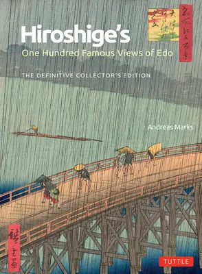 O sută de vederi faimoase ale lui Hiroshige din EDO: Ediția definitivă a colecționarului - Hiroshige's One Hundred Famous Views of EDO: The Definitive Collector's Edition