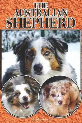 Ciobănescul australian: A Complete and Comprehensive Beginners Guide To: Cumpărarea, Deținerea, Sănătatea, Îngrijirea, Dresajul, Obediența, Înțelegerea - The Australian Shepherd: A Complete and Comprehensive Beginners Guide To: Buying, Owning, Health, Grooming, Training, Obedience, Understanding