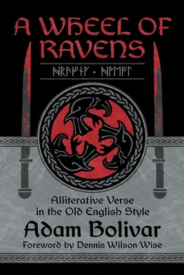 O roată de corbi: Alliterative Verse in the Old English Style - A Wheel of Ravens: Alliterative Verse in the Old English Style