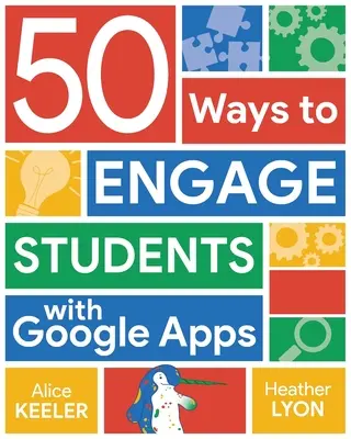 50 de moduri de a implica elevii cu ajutorul aplicațiilor Google - 50 Ways to Engage Students with Google Apps