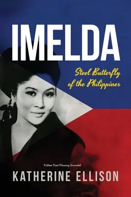 Imelda: Fluturele de oțel al Filipinelor, ediția a 3-a - Imelda: Steel Butterfly of the Philippines, 3rd Edition