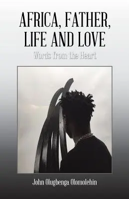 Africa, tată, viață și iubire: Cuvinte din inimă - Africa, Father, Life and Love: Words from the Heart