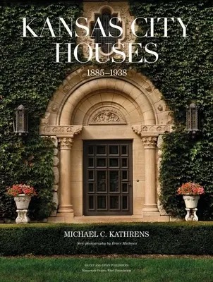 Case din Kansas City: 1885-1938 - Kansas City Houses: 1885-1938