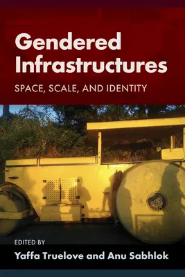 Gendered Infrastructures: Spațiu, scară și identitate - Gendered Infrastructures: Space, Scale, and Identity