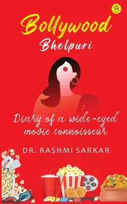 Bollywood Bhelpuri - Jurnalul unui cunoscător de filme cu ochii deschiși - Bollywood Bhelpuri - Diary of a wide eyed movie connoisseur