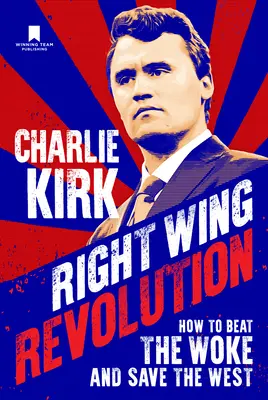 Revoluția de dreapta: How to Beat the Woke and Save the West (Cum să-i învingem pe cei treji și să salvăm Occidentul) - Right Wing Revolution: How to Beat the Woke and Save the West