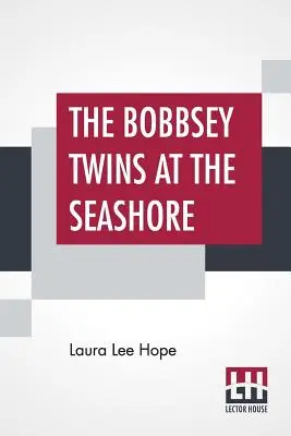 Gemenii Bobbsey la malul mării (The Bobbsey Twins At The Seashore) - The Bobbsey Twins At The Seashore