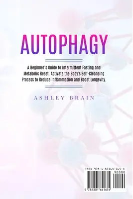 Autofagia: Ghidul începătorului pentru postul intermitent și resetarea metabolică. Activați procesul de autocurățare al organismului pentru a reduce I - Autophagy: A Beginner's Guide to Intermittent Fasting and Metabolic Reset. Activate the Body's Self-Cleansing Process to Reduce I