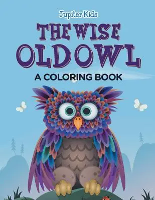 Bătrâna bufniță înțeleaptă - The Wise Old Owl