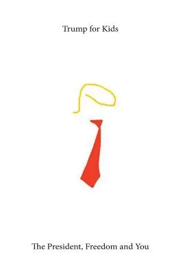Trump pentru copii: Președintele, libertatea și tu - Trump For Kids: The President, Freedom, and You