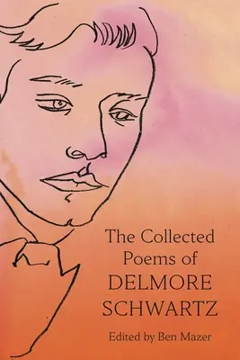 Colecția de poeme a lui Delmore Schwartz - The Collected Poems of Delmore Schwartz