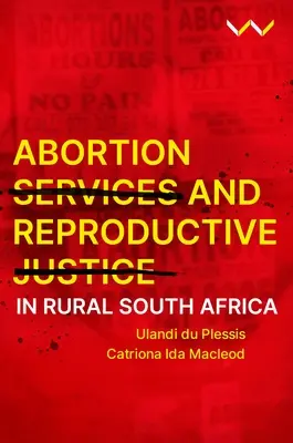 Serviciile de avort și justiția reproductivă în Africa de Sud rurală - Abortion Services and Reproductive Justice in Rural South Africa