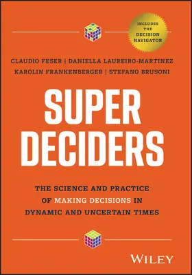 Super Deciders: Știința și practica luării deciziilor în vremuri dinamice și nesigure - Super Deciders: The Science and Practice of Making Decisions in Dynamic and Uncertain Times