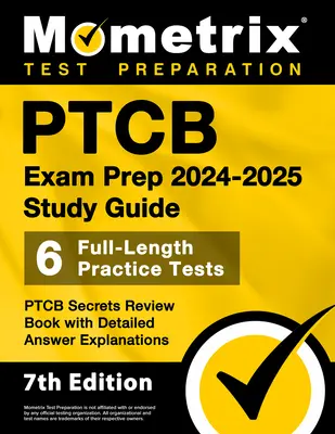 PTCB Exam Prep 2024-2025 Study Guide - 6 Full-Length Practice Tests, PTCB Secrets Review Book with Detailed Answer Explanations: [Ediția a 7-a] - PTCB Exam Prep 2024-2025 Study Guide - 6 Full-Length Practice Tests, PTCB Secrets Review Book with Detailed Answer Explanations: [7th Edition]