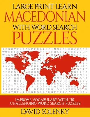 Large Print Învață macedoneană cu puzzle-uri de căutare a cuvintelor: Learn Macedonian Language Vocabulary with Challenging Easy to Read Word Find Puzzles - Large Print Learn Macedonian with Word Search Puzzles: Learn Macedonian Language Vocabulary with Challenging Easy to Read Word Find Puzzles