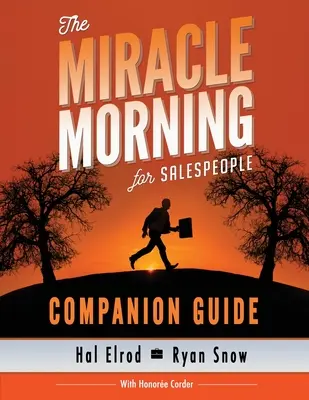 The Miracle Morning for Salespeople Companion Guide: Cea mai rapidă cale de a-ți duce SINELE și VÂNZĂRILE la nivelul următor - The Miracle Morning for Salespeople Companion Guide: The Fastest Way to Take Your SELF and Your SALES to the Next Level