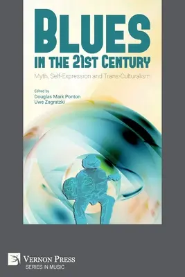 Blues in the 21st Century: Mit, autoexprimare și trans-culturalism - Blues in the 21st Century: Myth, Self-Expression and Trans-Culturalism