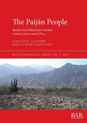 Poporul Paijn: Înmormântări și rămășițe umane paleoindiene de pe coasta Peru - The Paijn People: Burials and Paleoindian human remains from coastal Peru