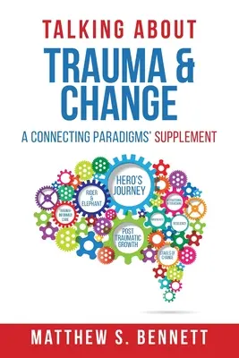 Vorbind despre traumă și schimbare: Un supliment „Connecting Paradigms - Talking about Trauma & Change: A Connecting Paradigms' Supplement