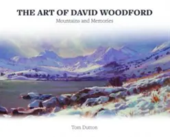 Arta lui David Woodford - Munți și amintiri - Art of David Woodford, The - Mountains and Memories
