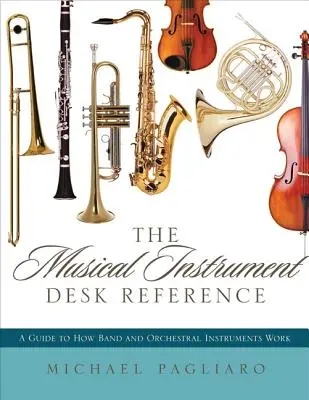 The Musical Instrument Desk Reference: Un ghid al modului în care funcționează instrumentele de orchestră și de fanfară - The Musical Instrument Desk Reference: A Guide to How Band and Orchestral Instruments Work