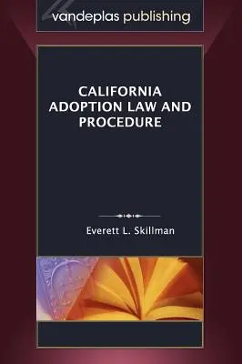 Legea și procedura adopției în California - California Adoption Law and Procedure