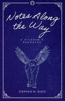 Note de-a lungul drumului: A Pilgrim's Progress - Notes Along the Way: A Pilgrim's Progress