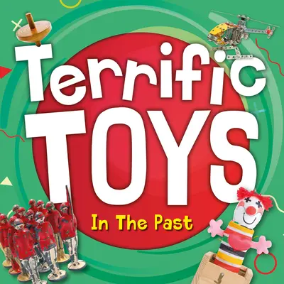 Jucării grozave în trecut - Terrific Toys in the Past