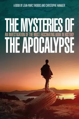 Misterele Apocalipsei: O investigație în cea mai fascinantă carte din istorie - The Mysteries of the Apocalypse: An Investigation Into the Most Fascinating Book in History