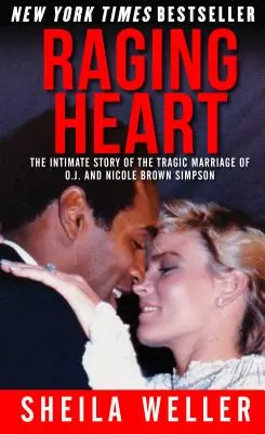 Raging Heart: Povestea intimă a căsniciei tragice a lui O.J. și Nicole Brown Simpson - Raging Heart: The Intimate Story of the Tragic Marriage of O.J. and Nicole Brown Simpson