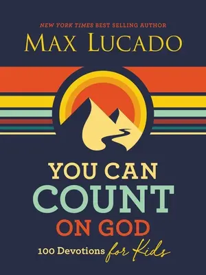 Poți conta pe Dumnezeu: 100 de devoțiuni pentru copii - You Can Count on God: 100 Devotions for Kids