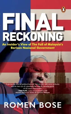 Recunoașterea finală: O viziune din interior asupra căderii guvernului Barisan Nasional din Malaezia - Final Reckoning: An Insider's View of the Fall of Malaysia's Barisan Nasional Government