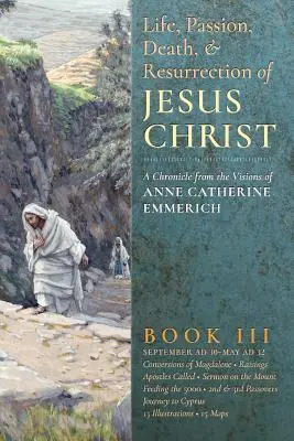 Viața, pasiunea, moartea și învierea lui Iisus Hristos, Cartea a III-a - The Life, Passion, Death and Resurrection of Jesus Christ, Book III